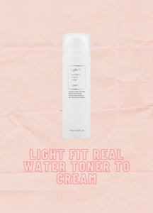 Light Fit Real Water Toner to Cream